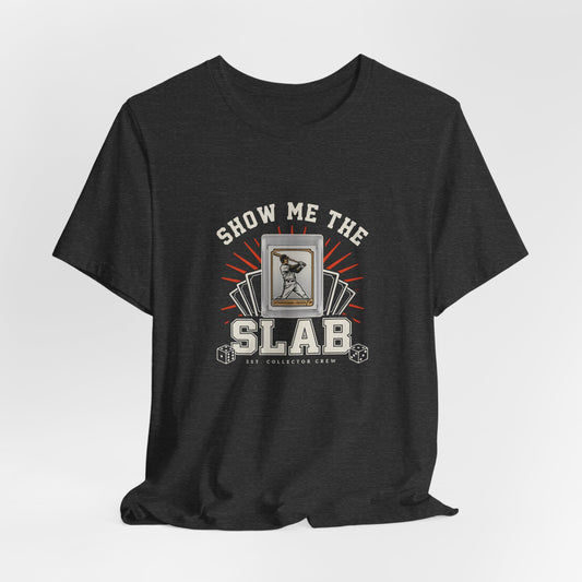 Trading Card Collector T-Shirt — "Show Me The Slab" Tee