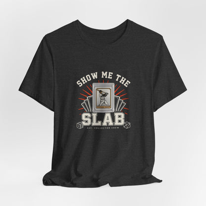 Trading Card Collector T-Shirt — "Show Me The Slab" Tee