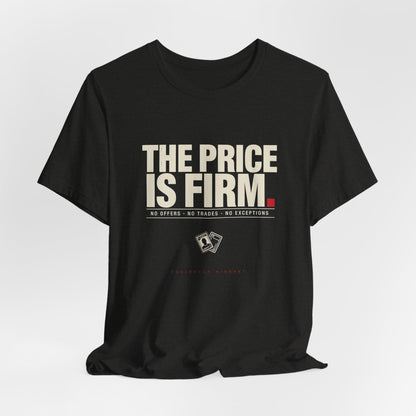The Price Is Firm T-Shirt — Bold Statement Graphic Tee for Hustlers & Negotiators