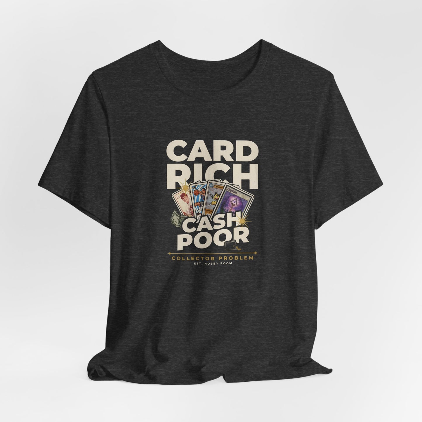 Card Rich Cash Poor Tee — Funny Trading Card Collector T‑Shirt