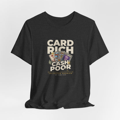 Card Rich Cash Poor Tee — Funny Trading Card Collector T‑Shirt