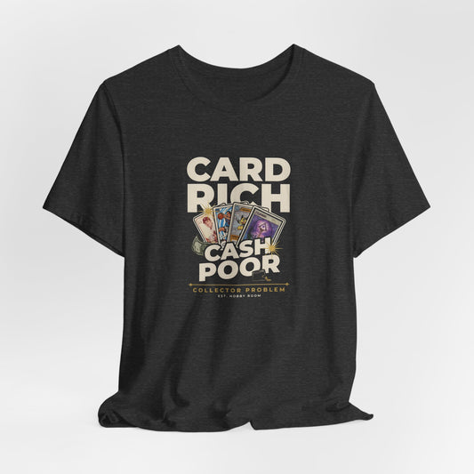 Card Rich Cash Poor Tee — Funny Trading Card Collector T‑Shirt