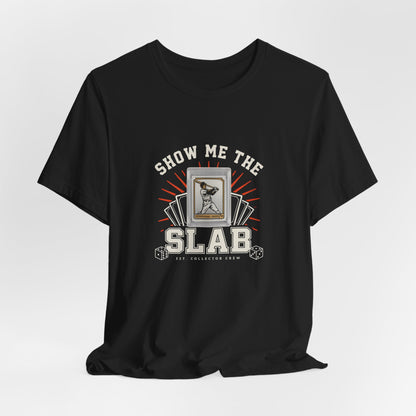 Trading Card Collector T-Shirt — "Show Me The Slab" Tee