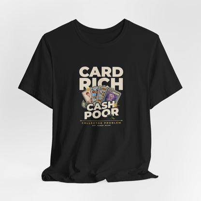 Card Rich Cash Poor Tee — Funny Trading Card Collector T‑Shirt