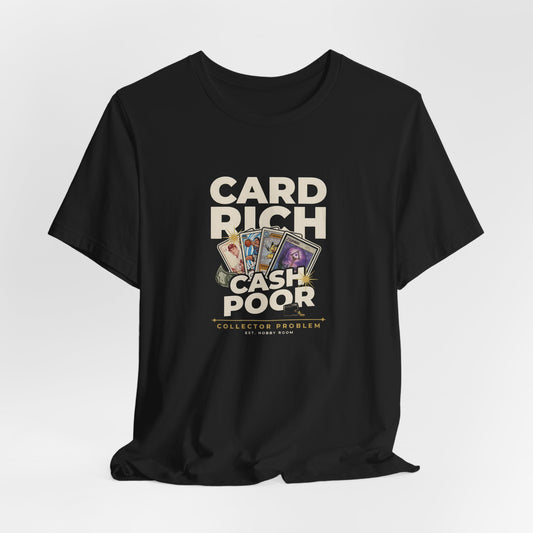Card Rich Cash Poor Tee — Funny Trading Card Collector T‑Shirt