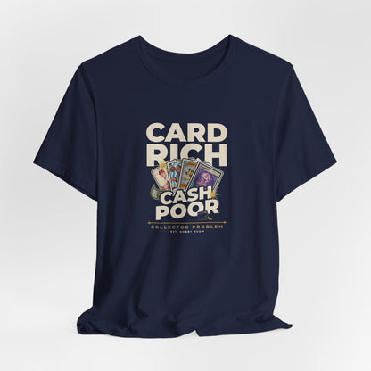 Card Rich Cash Poor Tee — Funny Trading Card Collector T‑Shirt